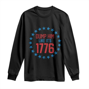 Funny Dump Him Like It's 1776 Long Sleeve Shirt Stars Political Sattire TS11 Black Print Your Wear
