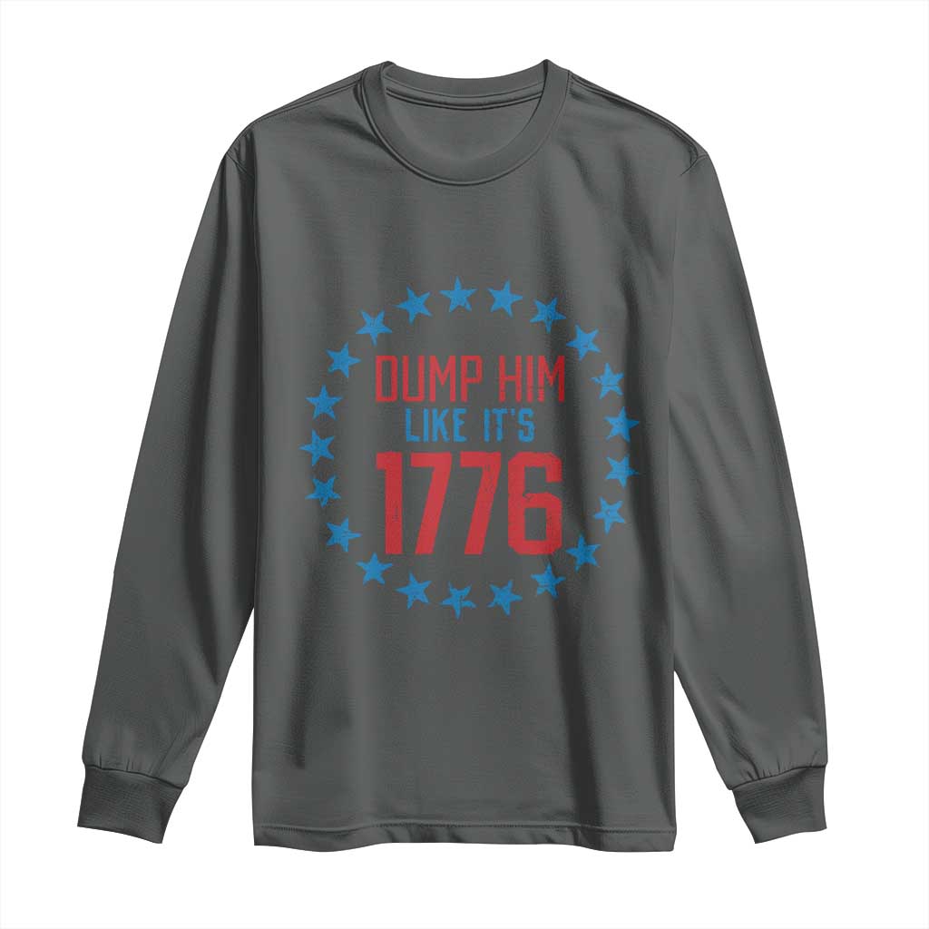 Funny Dump Him Like It's 1776 Long Sleeve Shirt Stars Political Sattire TS11 Dark Heather Print Your Wear