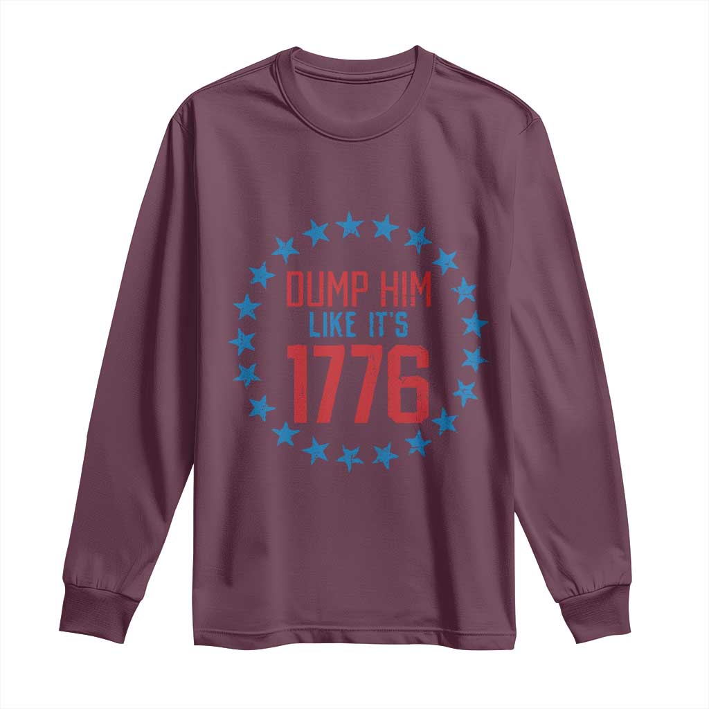 Funny Dump Him Like It's 1776 Long Sleeve Shirt Stars Political Sattire TS11 Maroon Print Your Wear
