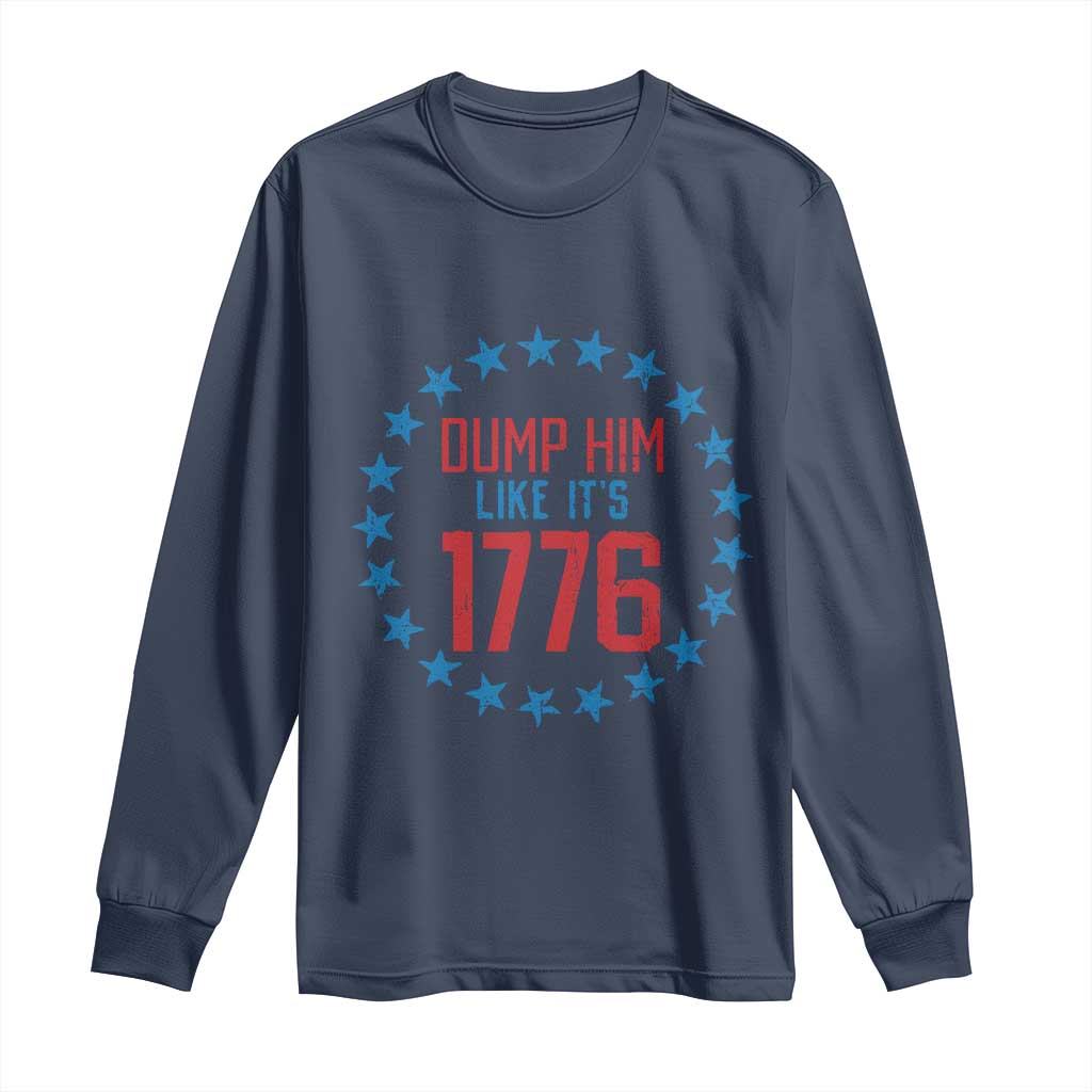 Funny Dump Him Like It's 1776 Long Sleeve Shirt Stars Political Sattire TS11 Navy Print Your Wear