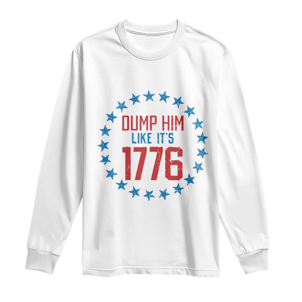 Funny Dump Him Like It's 1776 Long Sleeve Shirt Stars Political Sattire TS11 White Print Your Wear