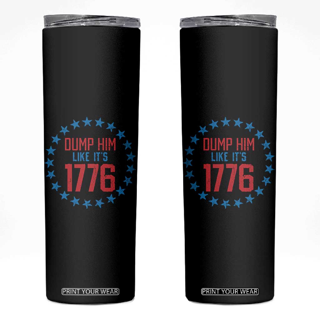 Funny Dump Him Like It's 1776 Skinny Tumbler Stars Political Sattire TS11 Black Print Your Wear