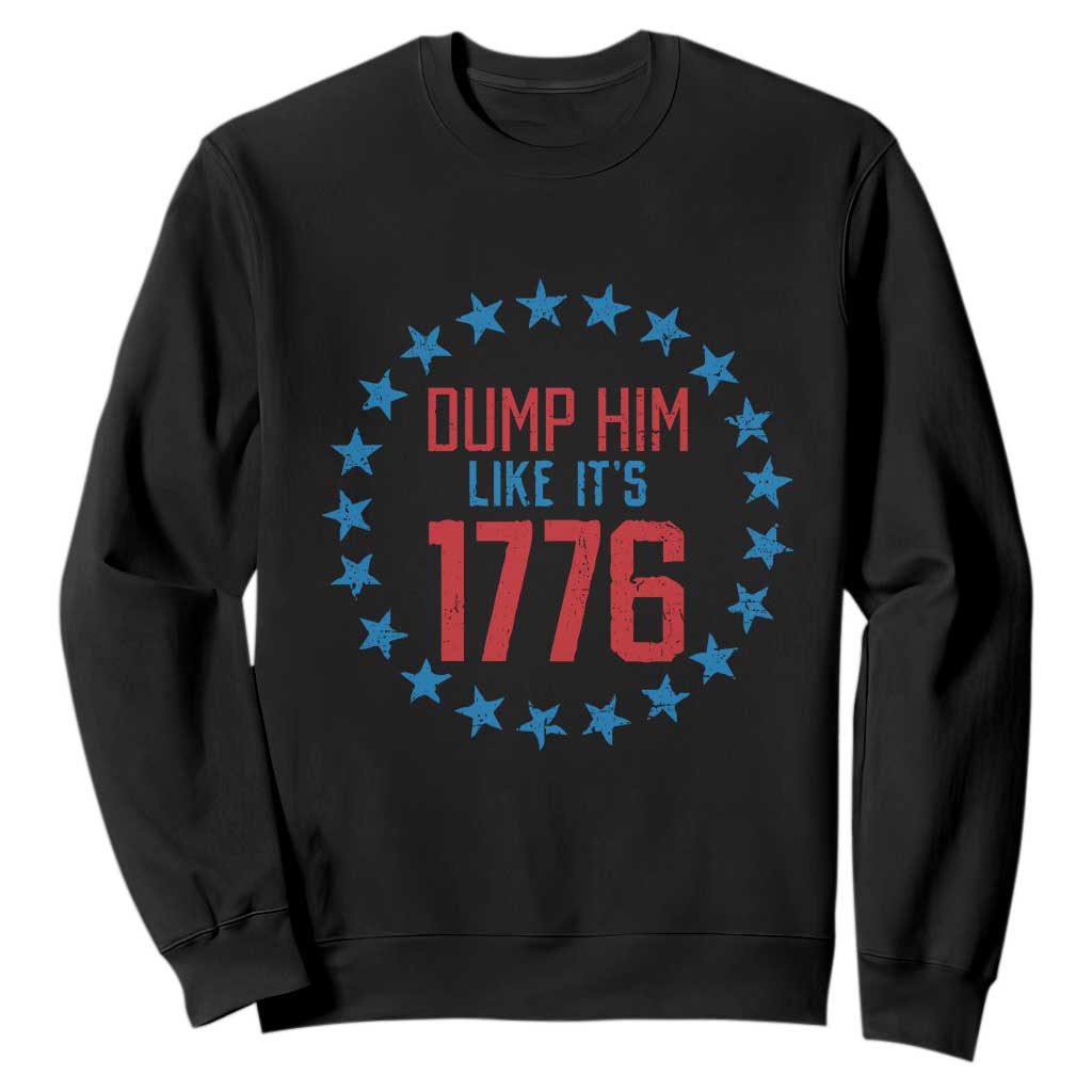 Funny Dump Him Like It's 1776 Sweatshirt Stars Political Sattire TS11 Black Print Your Wear