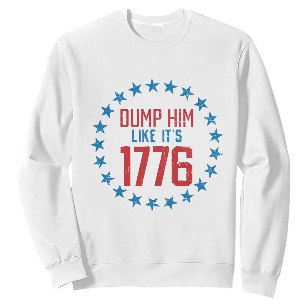 Funny Dump Him Like It's 1776 Sweatshirt Stars Political Sattire TS11 White Print Your Wear