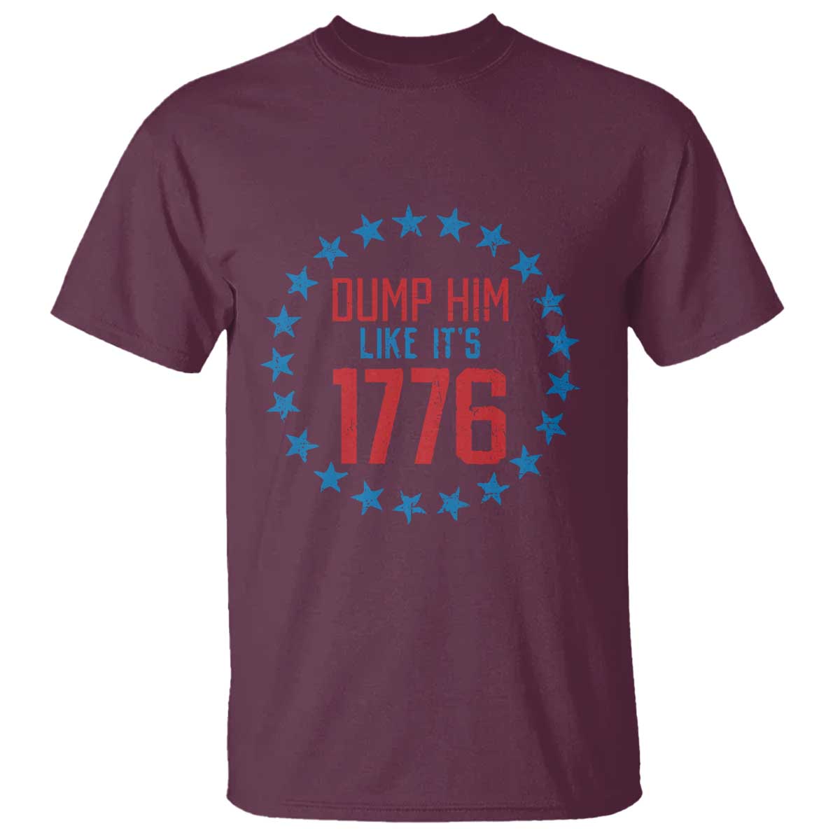 Funny Dump Him Like It's 1776 T Shirt Stars Political Sattire TS11 Maroon Print Your Wear