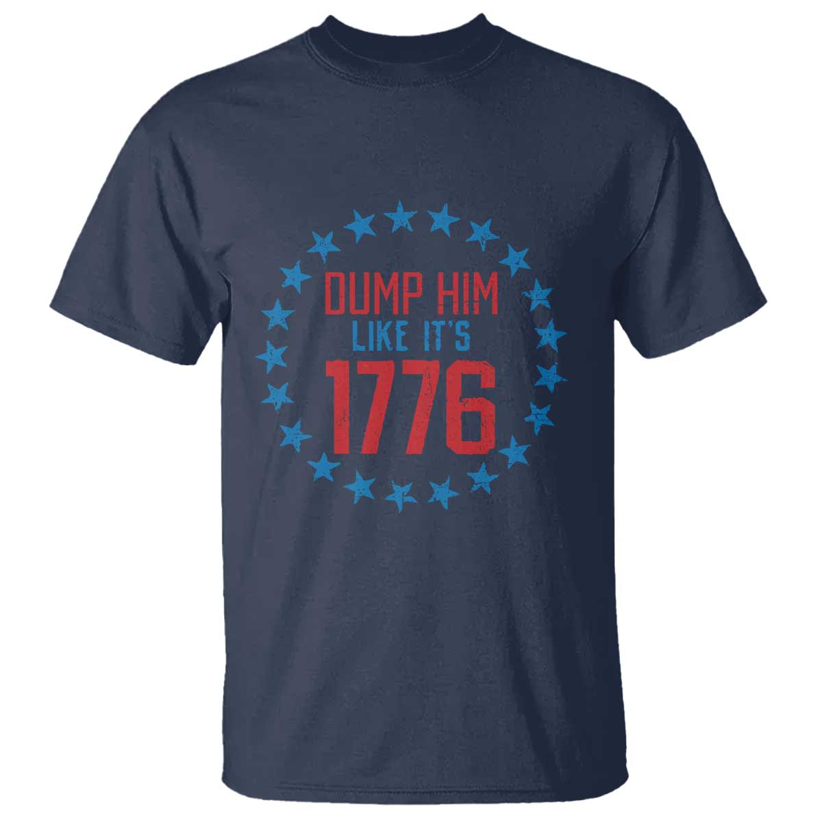 Funny Dump Him Like It's 1776 T Shirt Stars Political Sattire TS11 Navy Print Your Wear