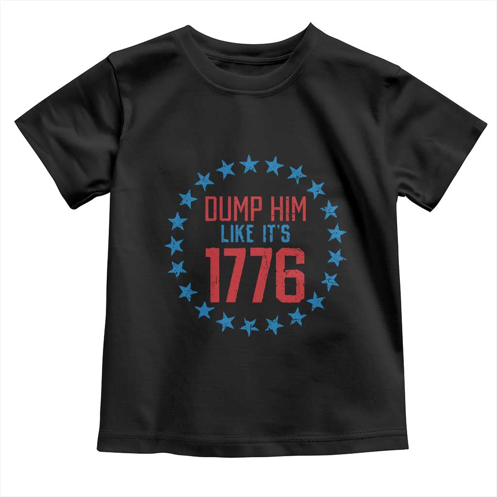Funny Dump Him Like It's 1776 Toddler T Shirt Stars Political Sattire TS11 Black Print Your Wear