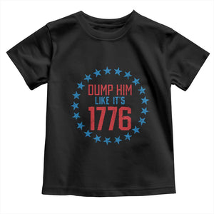 Funny Dump Him Like It's 1776 Toddler T Shirt Stars Political Sattire TS11 Black Print Your Wear