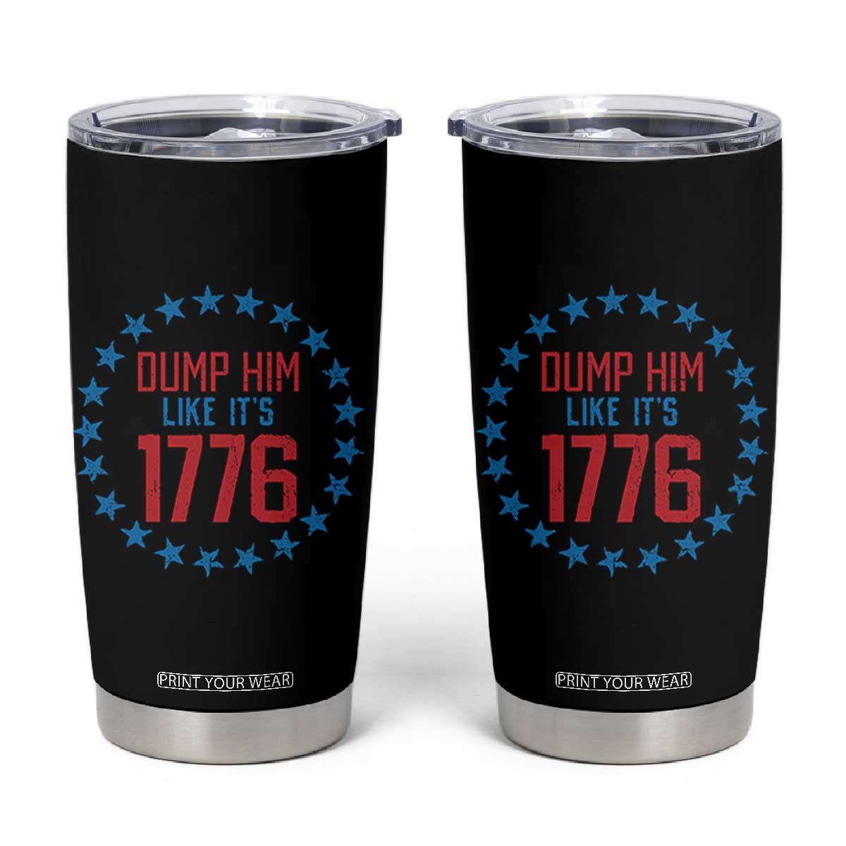 Funny Dump Him Like It's 1776 Tumbler Cup Stars Political Sattire TS11 Black Print Your Wear