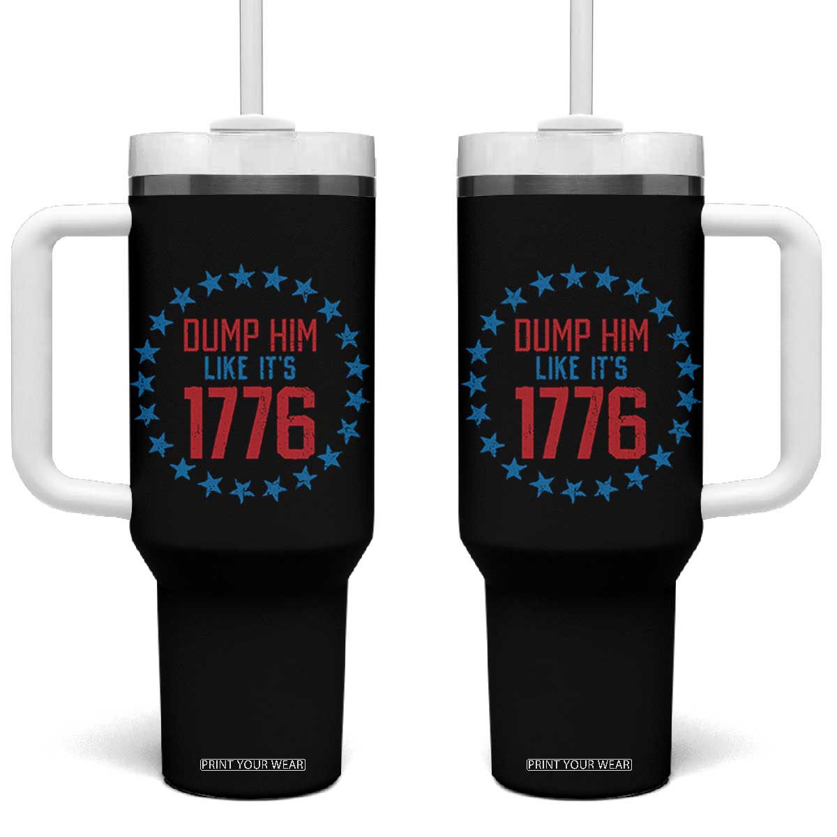 Funny Dump Him Like It's 1776 Tumbler With Handle Stars Political Sattire TS11 One Size: 40 oz Black Print Your Wear