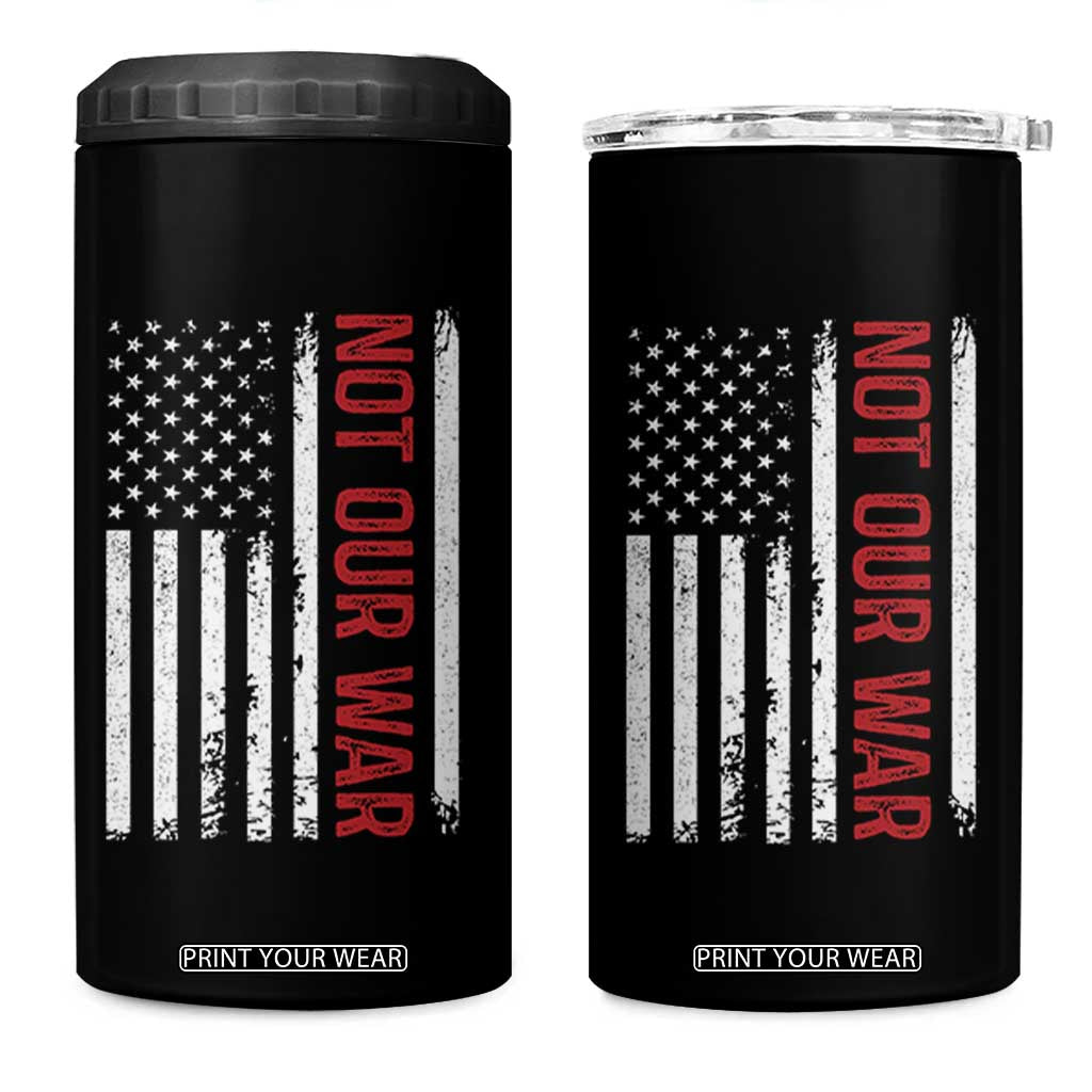 Not Our War Vintage American Flag 4 in 1 Can Cooler Tumbler Pacifists Peace TS11 One Size: 16 oz Black Print Your Wear