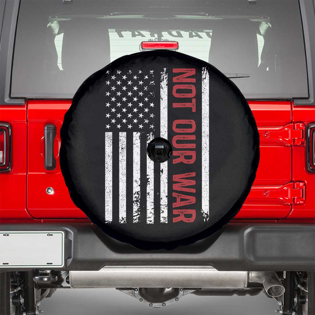 Not Our War Vintage American Flag Spare Tire Cover Pacifists Peace TS11 Black Print Your Wear