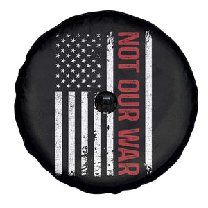 Not Our War Vintage American Flag Spare Tire Cover Pacifists Peace TS11 Print Your Wear