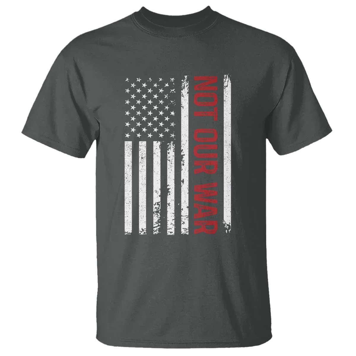 Not Our War Vintage American Flag T Shirt Pacifists Peace TS11 Dark Heather Print Your Wear