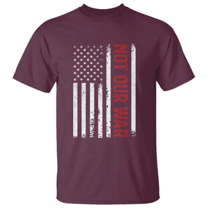 Not Our War Vintage American Flag T Shirt Pacifists Peace TS11 Maroon Print Your Wear