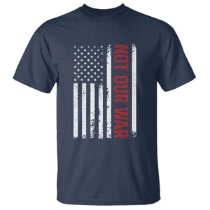 Not Our War Vintage American Flag T Shirt Pacifists Peace TS11 Navy Print Your Wear