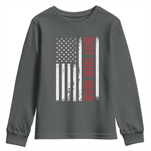 Not Our War Vintage American Flag Youth Sweatshirt Pacifists Peace TS11 Dark Heather Print Your Wear