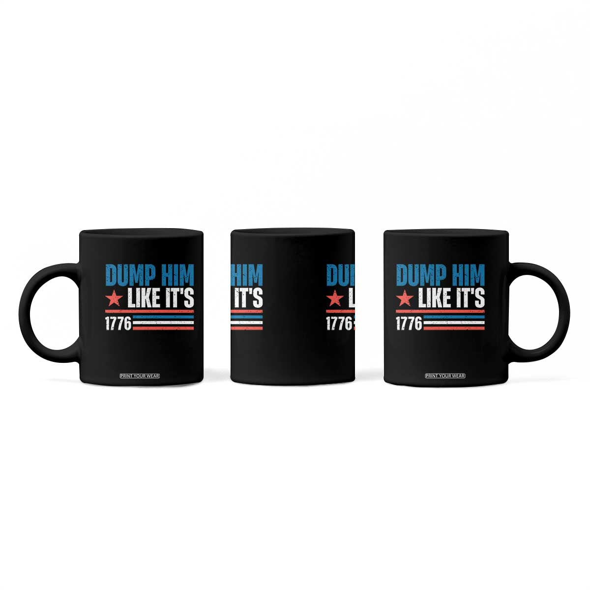Funny Dump Him Like It's 1776 Coffee Mug Star And Stripes TS11 Print Your Wear