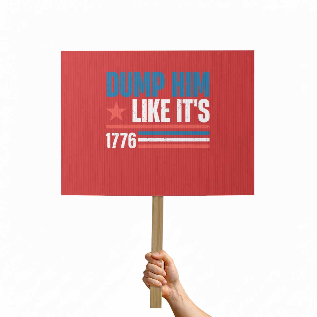 Funny Dump Him Like It's 1776 Protest Sign Star And Stripes TS11 Horizontal 18