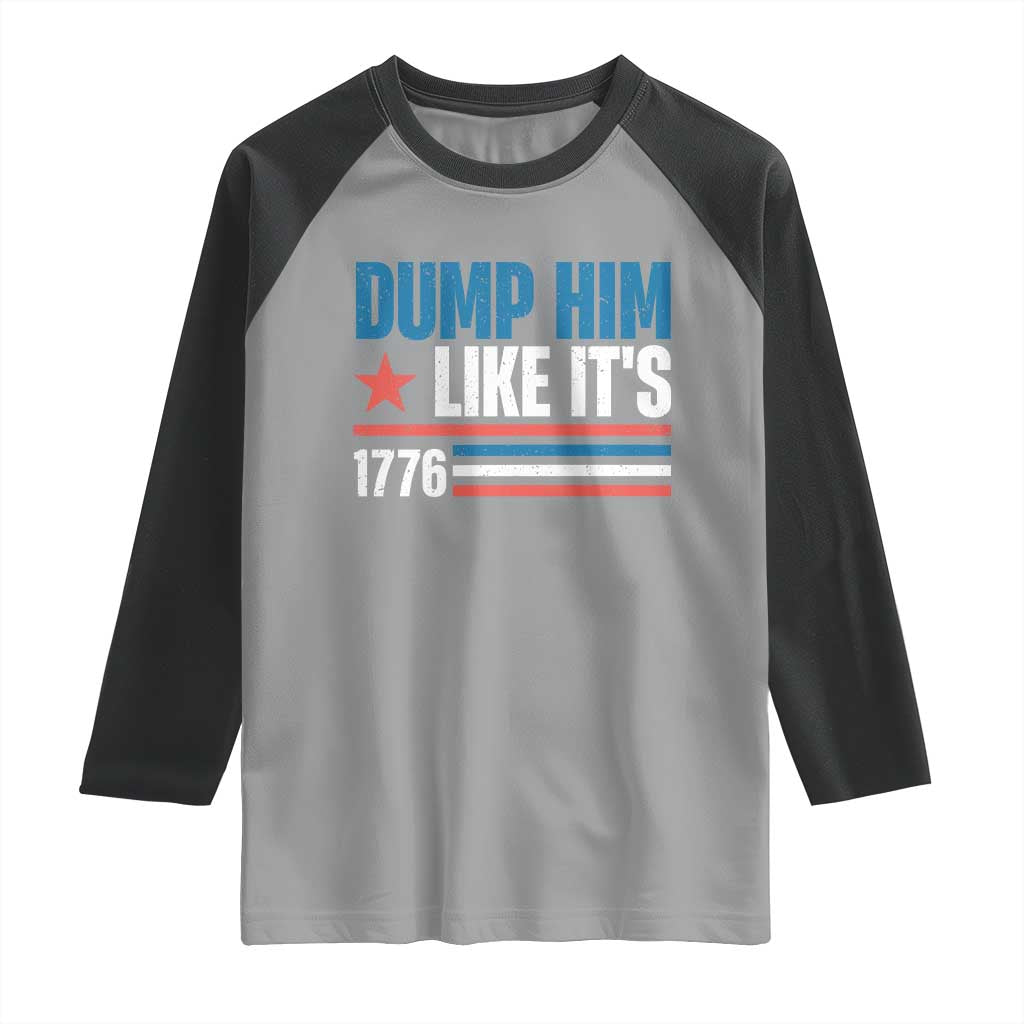 Funny Dump Him Like It's 1776 Raglan Shirt Star And Stripes TS11 Sport Gray Black Print Your Wear