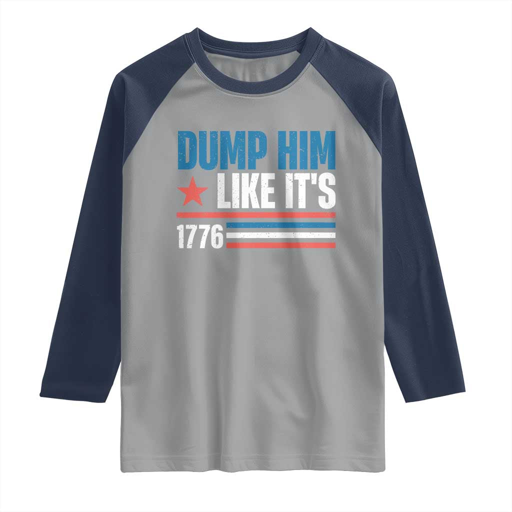 Funny Dump Him Like It's 1776 Raglan Shirt Star And Stripes TS11 Sport Gray Navy Print Your Wear
