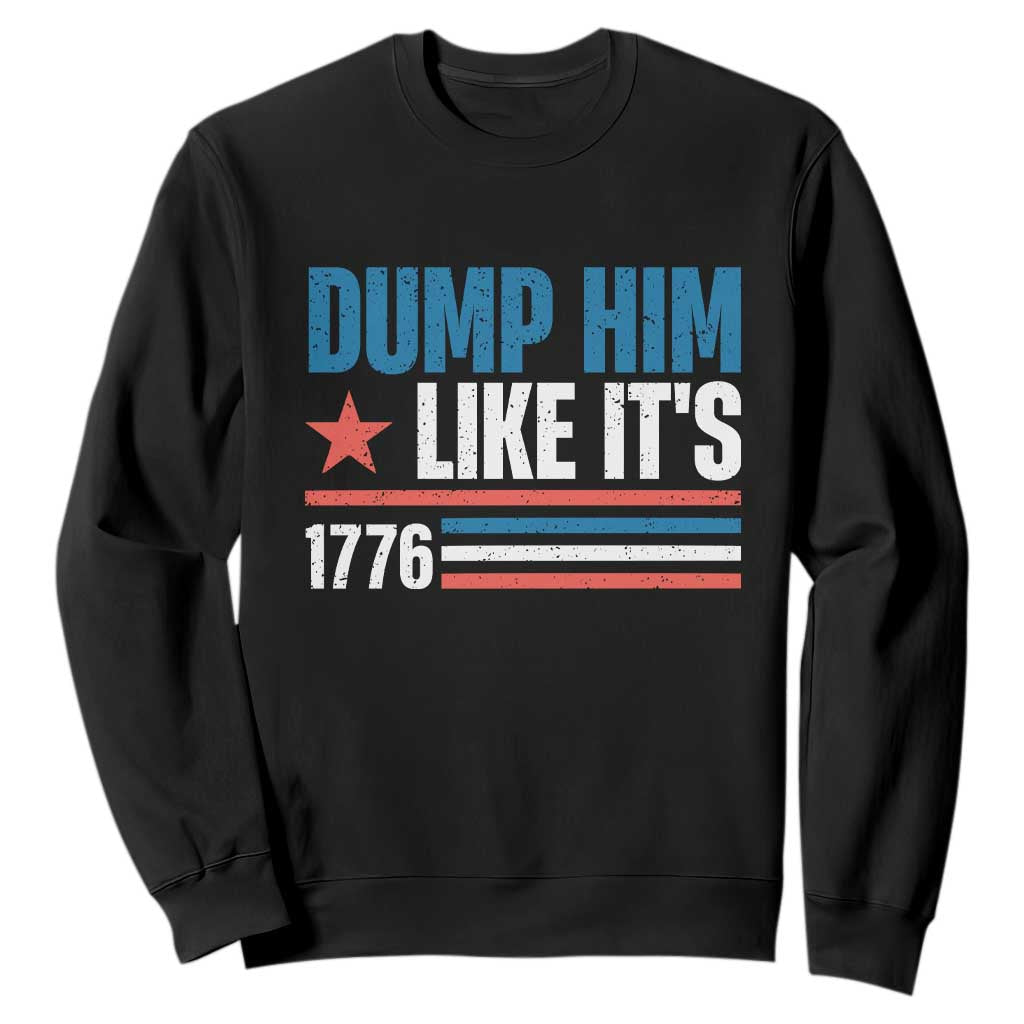 Funny Dump Him Like It's 1776 Sweatshirt Star And Stripes TS11 Black Print Your Wear