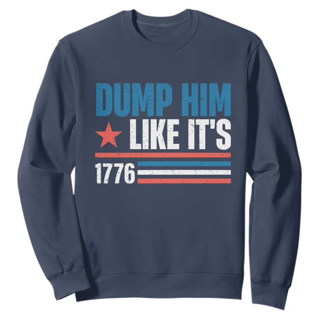 Funny Dump Him Like It's 1776 Sweatshirt Star And Stripes TS11 Navy Print Your Wear