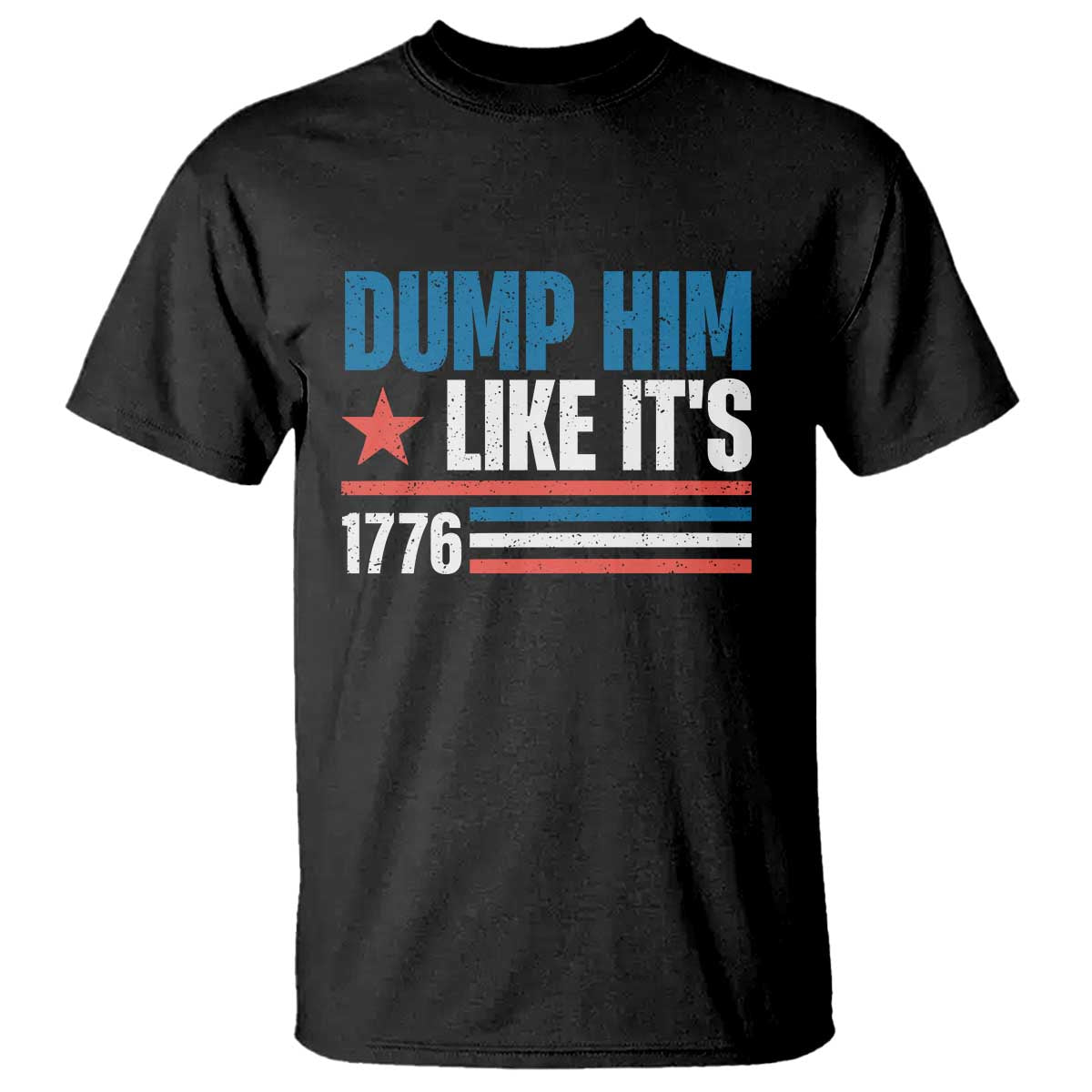 Funny Dump Him Like It's 1776 T Shirt Star And Stripes TS11 Black Print Your Wear