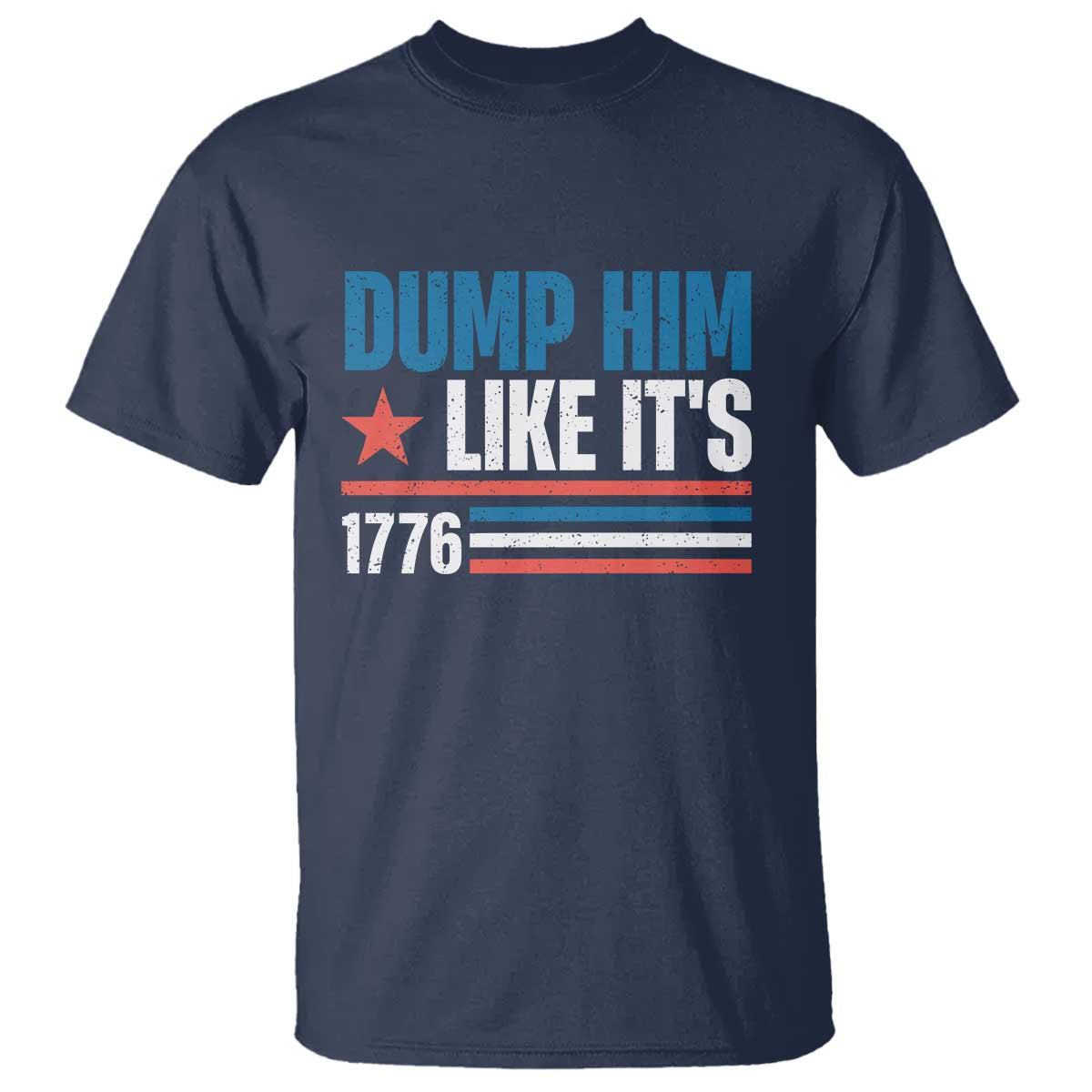 Funny Dump Him Like It's 1776 T Shirt Star And Stripes TS11 Navy Print Your Wear