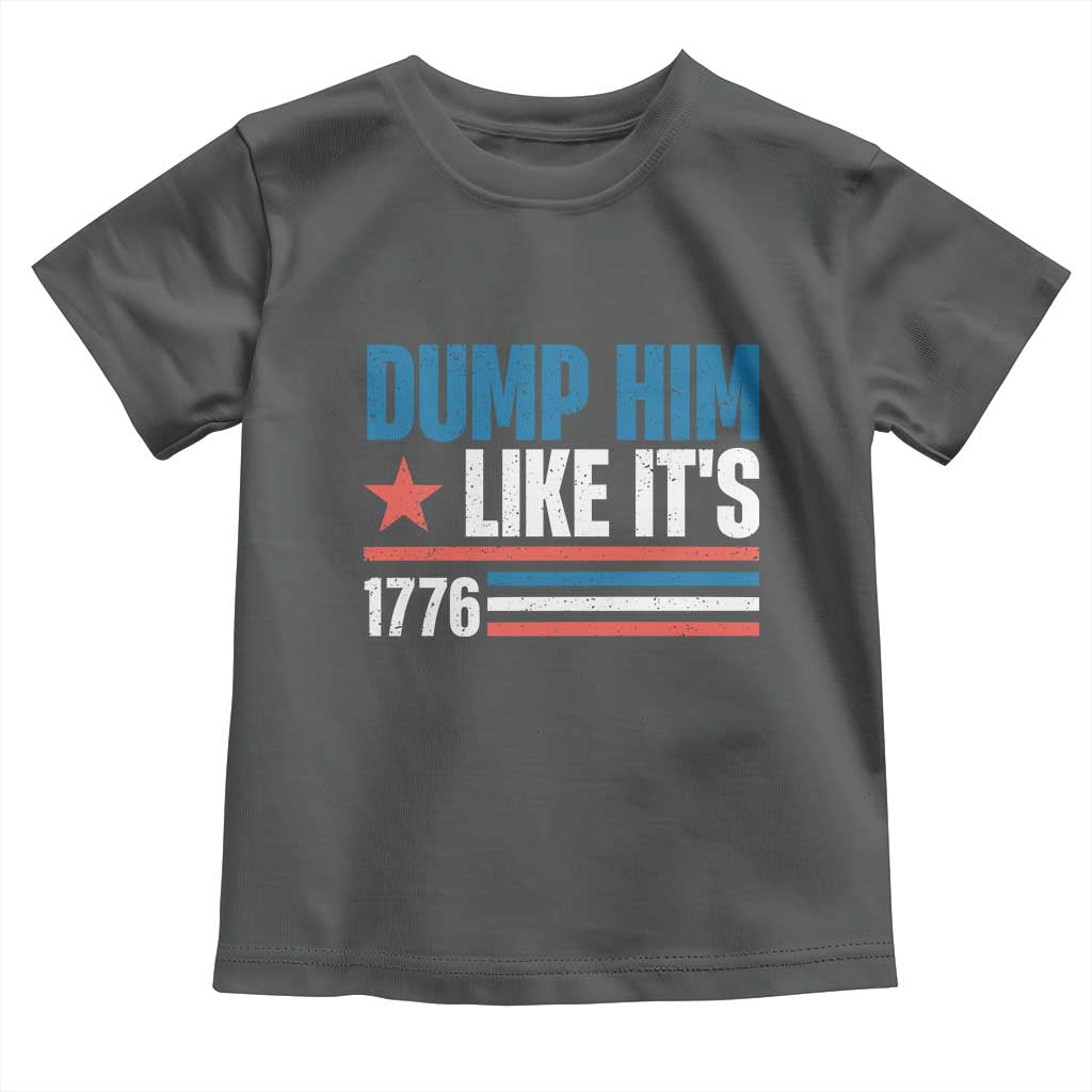 Funny Dump Him Like It's 1776 Toddler T Shirt Star And Stripes TS11 Dark Heather Print Your Wear
