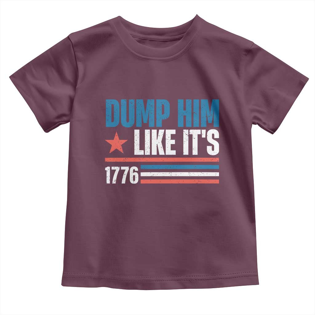 Funny Dump Him Like It's 1776 Toddler T Shirt Star And Stripes TS11 Maroon Print Your Wear