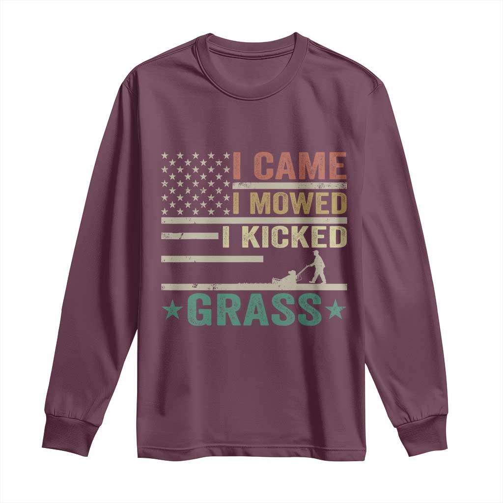 Funny I Came I Mowed I Kicked Grass Long Sleeve Shirt Lawn Mowing Gardener TS11 Maroon Print Your Wear