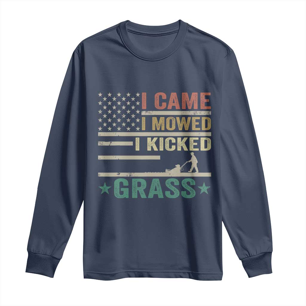 Funny I Came I Mowed I Kicked Grass Long Sleeve Shirt Lawn Mowing Gardener TS11 Navy Print Your Wear