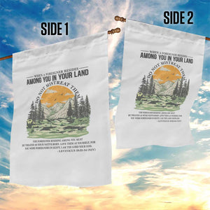 When A Foreigner Resides Among You In Your Land Do Not Mistreat Them Garden Flag Bible Verse TS11 Print Your Wear