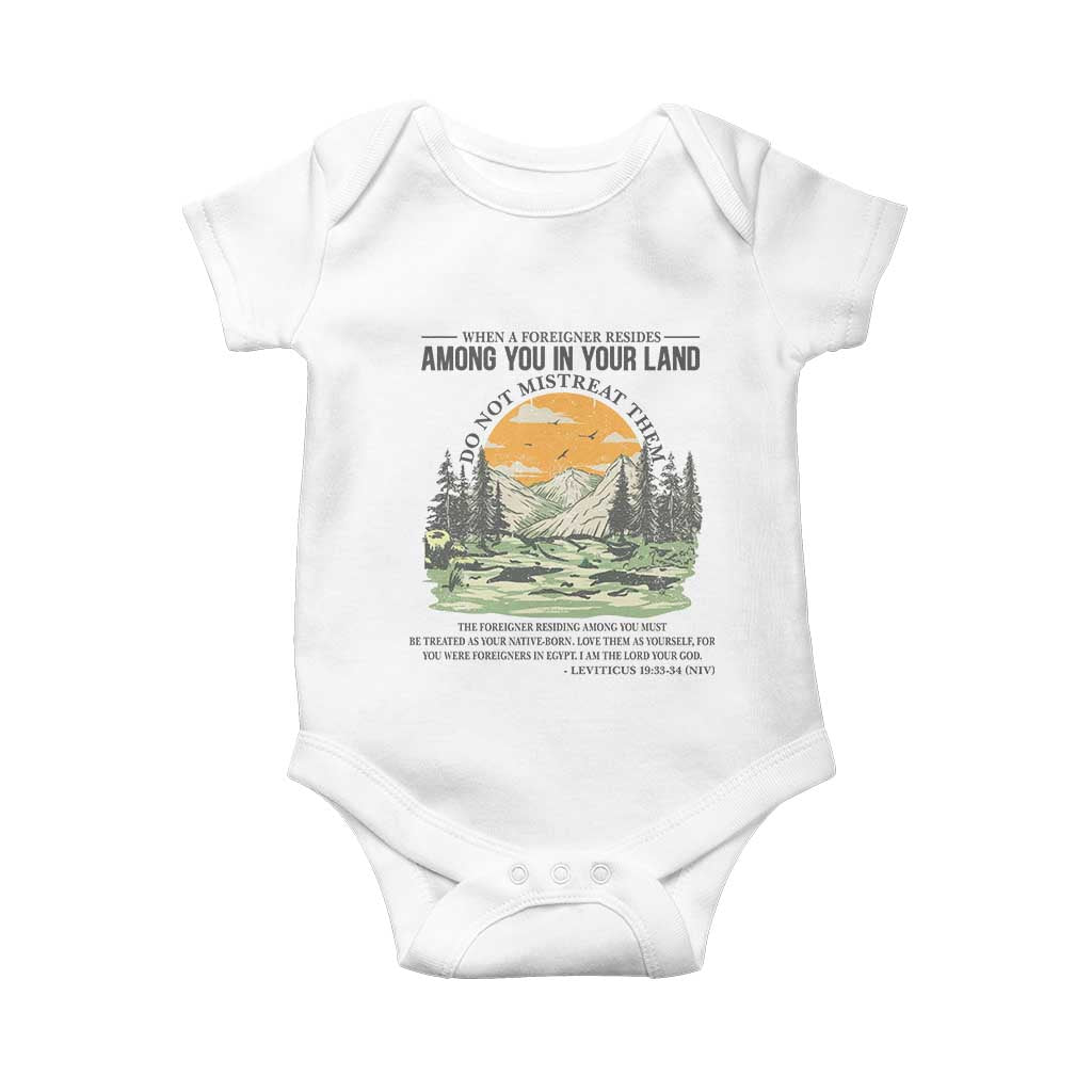 When A Foreigner Resides Among You In Your Land Do Not Mistreat Them Baby Onesie Bible Verse TS11 White Print Your Wear
