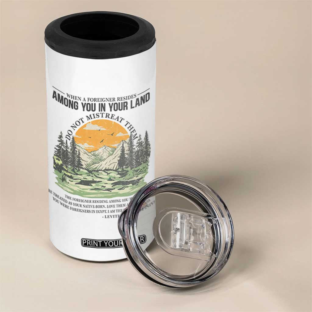 When A Foreigner Resides Among You In Your Land Do Not Mistreat Them 4 in 1 Can Cooler Tumbler Bible Verse TS11 Print Your Wear