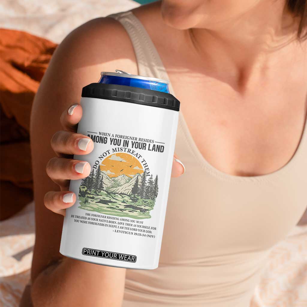 When A Foreigner Resides Among You In Your Land Do Not Mistreat Them 4 in 1 Can Cooler Tumbler Bible Verse TS11 Print Your Wear
