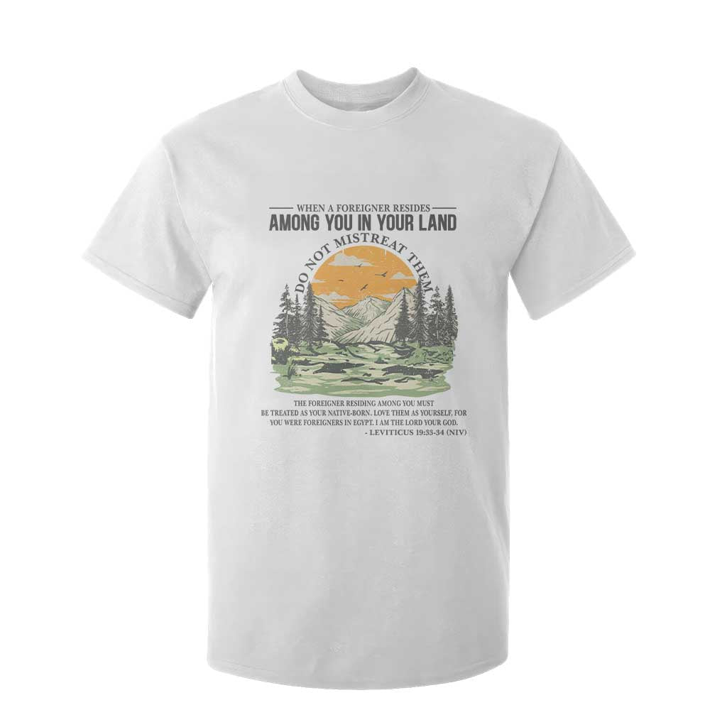 When A Foreigner Resides Among You In Your Land Do Not Mistreat Them T Shirt For Kid Bible Verse TS11 White Print Your Wear