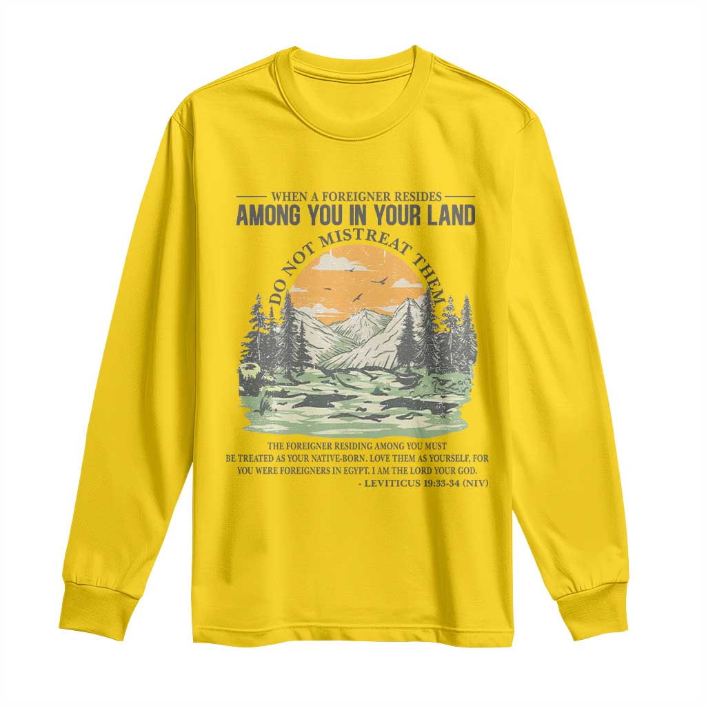 When A Foreigner Resides Among You In Your Land Do Not Mistreat Them Long Sleeve Shirt Bible Verse TS11 Daisy Print Your Wear