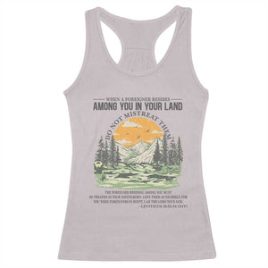 When A Foreigner Resides Among You In Your Land Do Not Mistreat Them Racerback Tank Top Bible Verse TS11 Ice Gray Print Your Wear
