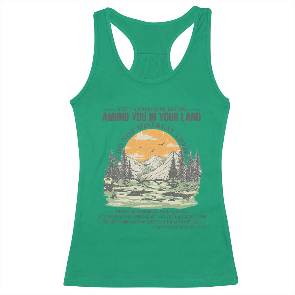 When A Foreigner Resides Among You In Your Land Do Not Mistreat Them Racerback Tank Top Bible Verse TS11 Irish Green Print Your Wear