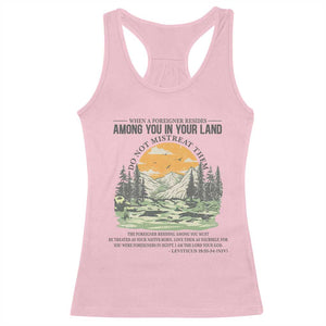 When A Foreigner Resides Among You In Your Land Do Not Mistreat Them Racerback Tank Top Bible Verse TS11 Light Pink Print Your Wear