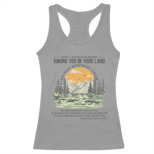 When A Foreigner Resides Among You In Your Land Do Not Mistreat Them Racerback Tank Top Bible Verse TS11 Sport Gray Print Your Wear