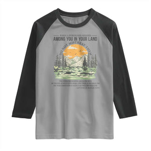 When A Foreigner Resides Among You In Your Land Do Not Mistreat Them Raglan Shirt Bible Verse TS11 Sport Gray Black Print Your Wear