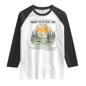 When A Foreigner Resides Among You In Your Land Do Not Mistreat Them Raglan Shirt Bible Verse TS11 White Black Print Your Wear