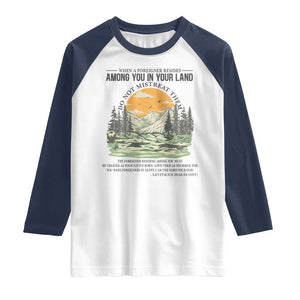 When A Foreigner Resides Among You In Your Land Do Not Mistreat Them Raglan Shirt Bible Verse TS11 White Navy Print Your Wear