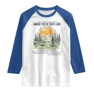 When A Foreigner Resides Among You In Your Land Do Not Mistreat Them Raglan Shirt Bible Verse TS11 White Royal Print Your Wear