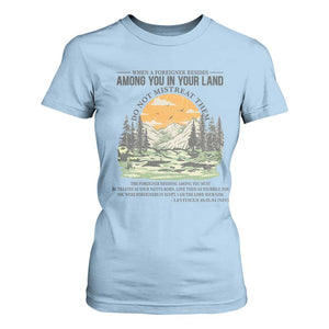 When A Foreigner Resides Among You In Your Land Do Not Mistreat Them T Shirt For Women Bible Verse TS11 Light Blue Print Your Wear