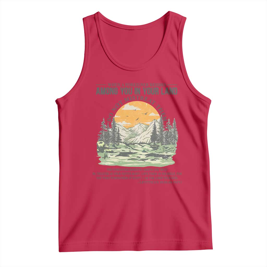 When A Foreigner Resides Among You In Your Land Do Not Mistreat Them Tank Top Bible Verse TS11 Red Print Your Wear