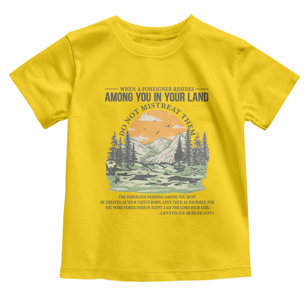 When A Foreigner Resides Among You In Your Land Do Not Mistreat Them Toddler T Shirt Bible Verse TS11 Daisy Print Your Wear
